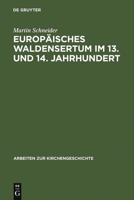 Arbeiten Zur Kirchengeschichte Europäisches Waldensertum im 13. und 14. Jahrhundert, Book 51, (Hardcover)