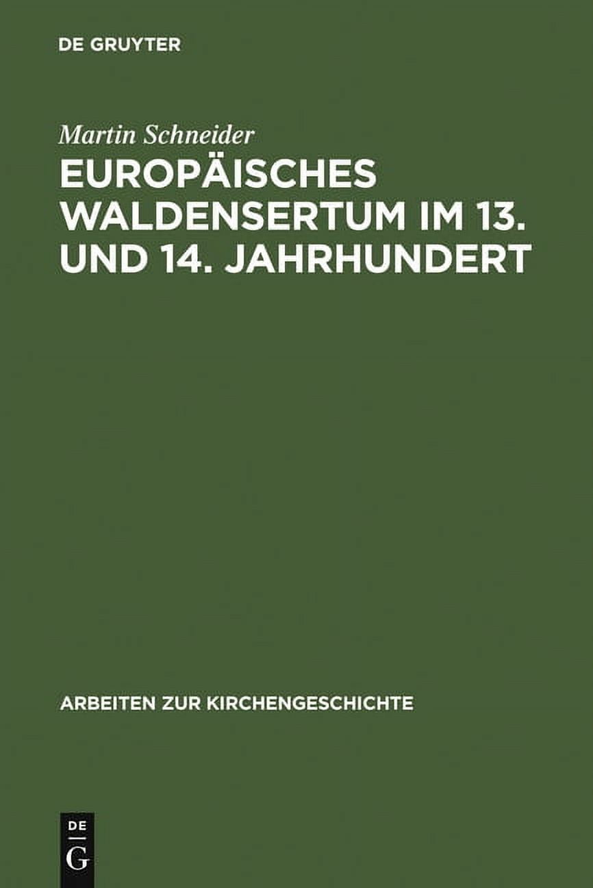 Arbeiten Zur Kirchengeschichte: Europäisches Waldensertum im 13. und 14. Jahrhundert (Hardcover)