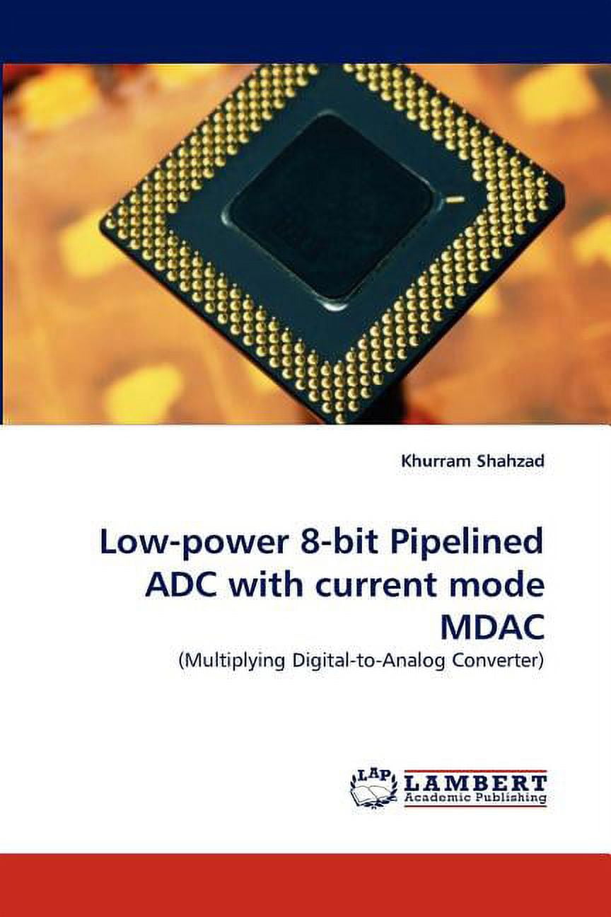 Low-Power 8-Bit Pipelined Adc with Current Mode Mdac (Paperback)