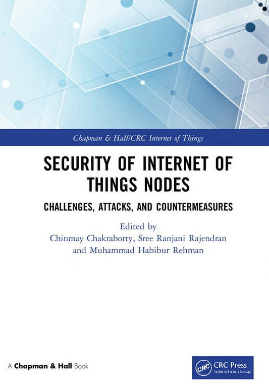 Chapman & Hall/CRC Internet of Things Security of Internet of Things Nodes: Challenges, Attacks, and Countermeasures, (Hardcover)